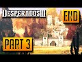 Desperados 3: Money for the Vultures - 100% Walkthrough Part 3: Once More With Feeling [Desperado]