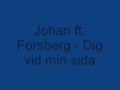 johan ft. forsberg dig vid min sida.wmv