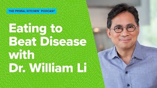 Eat to Beat Disease with Dr. William Li