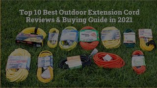 Top 10 Best Outdoor Extension Cord Reviews \u0026 Buying Guide in 2021