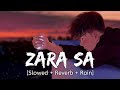 Zara Sa [Slowed + Reverb + Rain] K.K | Wormono lofi song