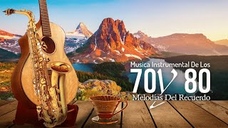 MUSICA QUE YA NO SE OYE EN LAS RADIOS - Musica Instrumental De Los 70 Y 80 - Melodías Del Recuerdo