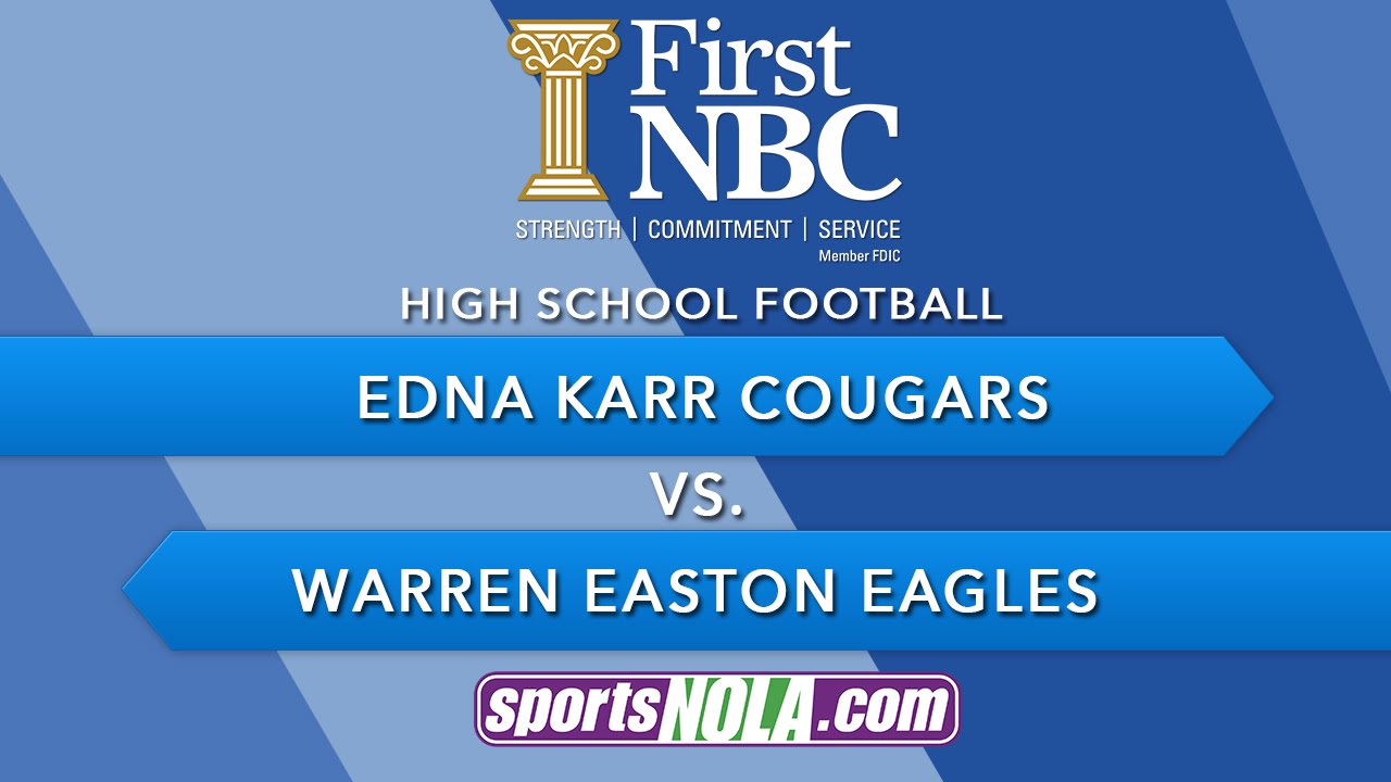 First NBC Bank Pres. High School Football: Edna Karr Cougars Vs. Warren ...