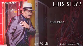 Luis Silva - Por Ella (Video Lyric Oficial)