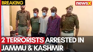 2 Terrorists Arrested in Jammu \u0026 Kashmir | Arms \u0026 Ammunition Recovered | NewsX