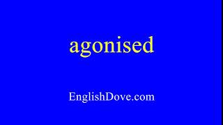 How to pronounce agonised in American English.