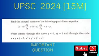 upsc 2024 Q-7(a) 15 M , question is based on find integral surface of pde