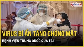 Trung Quốc: Ca bệnh HMPV tăng chóng mặt, nguy cơ quá tải bệnh viện, 1 nước láng giềng hành động khẩn