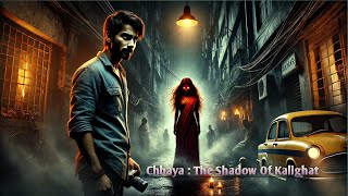 Chhaya: The Shadow of Kalighat 🌑👁️