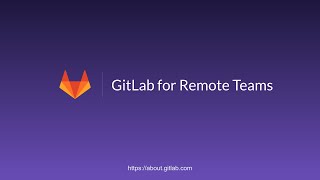 GitLab for Remote Teams