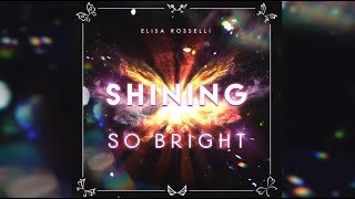 Elisa Rosselli - Shining So Bright (Official audio)