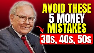 Warren Buffett: 5 Financial Mistakes to avoid in your 30s, 40s, 50s