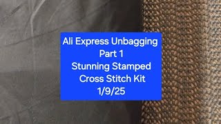 Ali Express Unbagging Part 1 Stunning Stamped Cross Stitch Kit 1/9/25