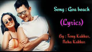 (LYRICAL):| GOA BEACH - Tony Kakkar & Neha Kakkar | Aditya Narayan | Kat | Latest Hindi Song 2020