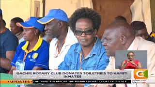 Gachie rotary club donates toiletries to Kamiti inmates