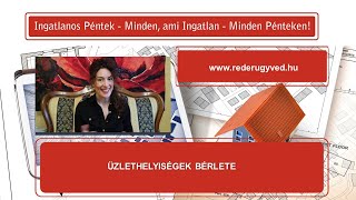 Ingatlanos Péntek/Üzlethelyiségek Bérlete