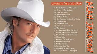 The Best Country Songs of Alan Jackson - Alan Jackson Greatest Hits Playlist - Best Classic Country