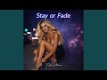Stay or Fade