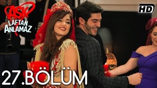 Aşk Laftan Anlamaz 27.Bölüm ᴴᴰ