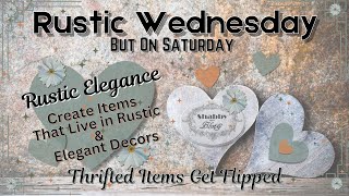 DIY Rustic Elegant Valentine's Decor \u0026 More / Rustic Wednesday But On Saturday