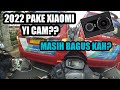 XIAOMI YI CAM DI TAHUN 2022 APAKAH WORTH IT??