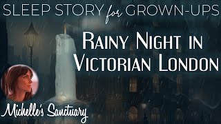 Sleep Story for Grown-Ups | RAINY NIGHT IN VICTORIAN LONDON | Guided Bedtime Story with Rain Sounds