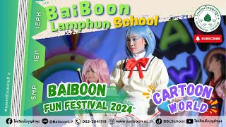 BBL | Baiboon Fun Festival 2024 - Cartoon World (ระดับชั้นประถมศึกษา) - โรงเรียนใบบุญลำพูน