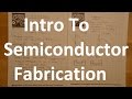 Semiconductor Fabrication Basics - Thin Film Processes, Doping, Photolithography, etc.