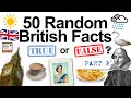 789. 50 Random British Facts (True or False Quiz) with James [Part 2]