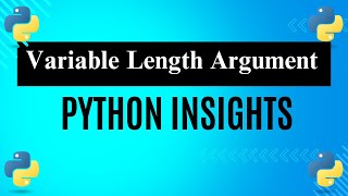 Python Insights | Variable Length Argument | Python Tricks | Explain with Example Code