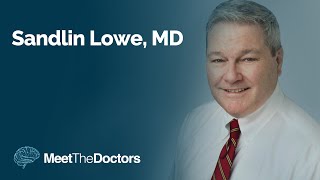 Meet The Doctors - Sandlin Lowe, MD
