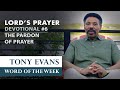 The Pardon of Prayer | Dr. Tony Evans - The Lord's Prayer Devotional #6