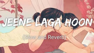 Jeene Laga Hoon (Slow and Reverb) - Lyrics | Hindi - (Slow and Reverb) Song | Lyrical Audio