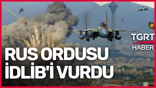 İdlib'de Rus Bombardımanı: Sivilleri Vurdular - TGRT Haber