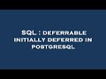 SQL : deferrable initially deferred in postgresql