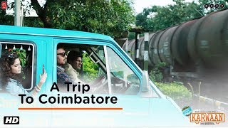 Karwaan | A Trip To Coimbatore | Irrfan Khan | Dulquer Salmaan | Mithila Palkar | 3rd Aug 2018