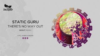 Static Guru - There's No Way Out (Rediit Remix) [Incepto Music]