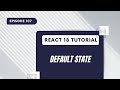 React 18 Tutorial - Actions and Default State