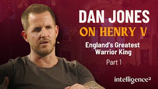 Dan Jones on Henry V - Englands Greatest Warrior King - Part 1