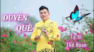 Duyên Quê - Thế Hoan giọng ca trữ tình ngọt ngào