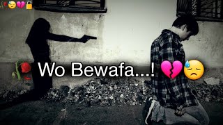 🥀 Wo Bewafa 😭 Hai Janab....! 💔 breakup shayari 😥 Heart Broken Status | Sad Shayari | WhatsApp Status