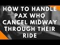 UberMan on how to handle Uber passengers who cancel a trip mid-ride!