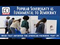 Popular Sovereignty as Fundamental to Democracy: Ideas that Informed the American Founders, Part 29