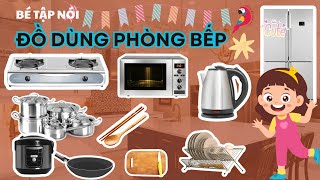 Học Tên Đồ Vật Trong Phòng Bếp | Dạy Bé Nhận Biết Đồ Dùng Nhà Bếp | CÙNG BÉ HỌC BÀI