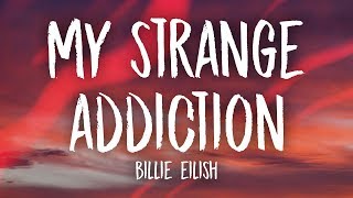 Billie Eilish - my strange addiction (Lyrics)