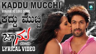 KADDU MUCCHI - Lyrical Video Song |Jaanu Movie | Yash | Deepa Sannidhi |V Harikrishna |Anuradha Bhat