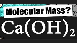 Molar Mass / Molecular Weight of Ca(OH)2 : Calcium Hydroxide | molecular mass of Ca(OH)2