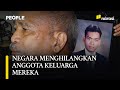 Negara Menghilangkan Anggota Keluarga Mereka: Diculik & Ditembak | People