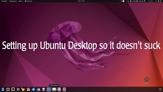 Setting up Ubuntu Desktop (Gnome) so it doesn't suck
