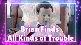 Brian Finds All Kinds of Trouble